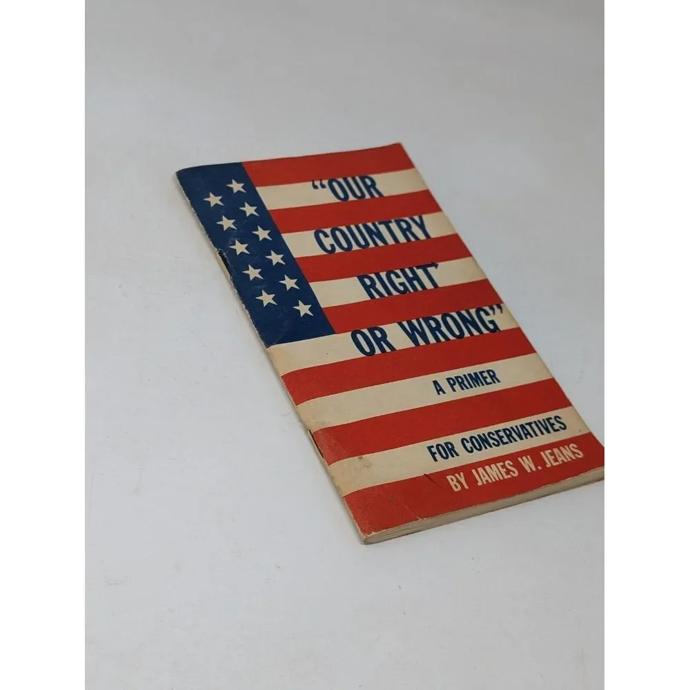 Our Country Right or Wrong A Primer for‎ Conservatives 1964 Book James Jeans VTG